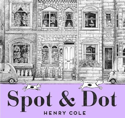 Spot & Dot, COLE,  Henry - Gebonden - 9781534425552