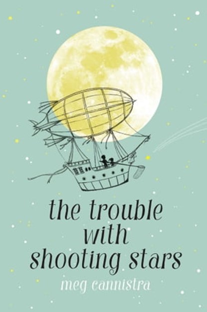 The Trouble with Shooting Stars, Meg Cannistra - Ebook - 9781534428980