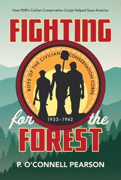 Fighting for the Forest: How Fdr's Civilian Conservation Corps Helped Save America, Pearson - Paperback - 9781534429338