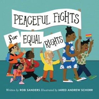 Peaceful Fights for Equal Rights, Rob Sanders - Ebook - 9781534429444