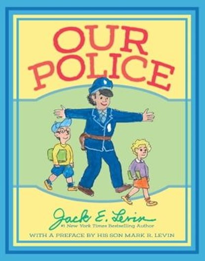 Our Police, Jack E. Levin ; Mark R. Levin - Ebook - 9781534429512