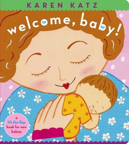 Welcome, Baby!: A Lift-The-Flap Book for New Babies, Karen Katz - Gebonden - 9781534430716