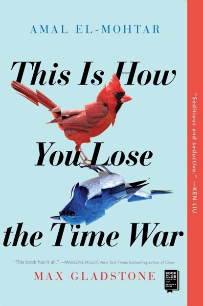 This Is How You Lose the Time War, Amal El-Mohtar ; Max Gladstone - Paperback - 9781534430990