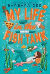 My Life in the Fish Tank - Barbara Dee - 9781534432345