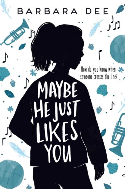 Maybe He Just Likes You, Barbara Dee - Gebonden - 9781534432376