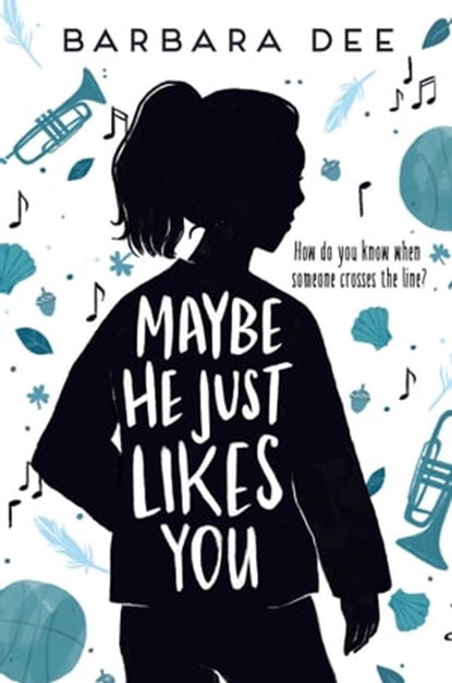 Maybe He Just Likes You, Barbara Dee - Ebook - 9781534432390