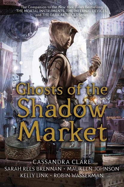 Simon And Schuster: Ghosts of the Shadow Market, Simon And Schuster ; Sarah Rees Brennan ; Maureen Johnson ; Kelly Link - Paperback - 9781534433632