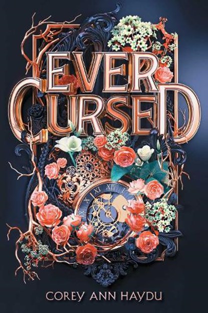 Ever Cursed, Corey Ann Haydu - Paperback - 9781534437043