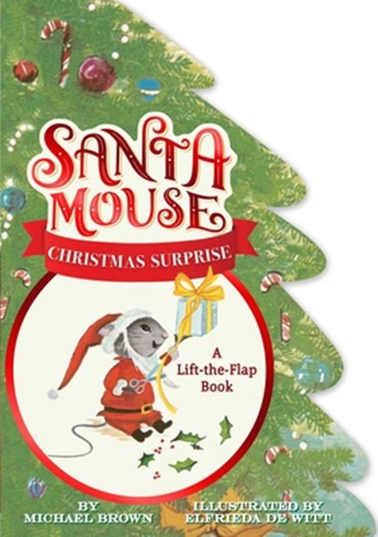 Santa Mouse Christmas Surprise: A Lift-The-Flap Book, Michael Brown - Gebonden - 9781534438019