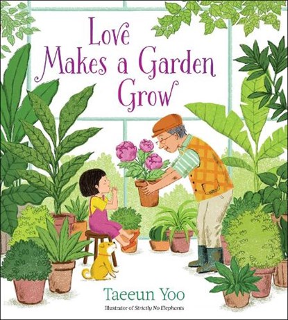 Love Makes a Garden Grow, Taeeun Yoo - Gebonden - 9781534442863