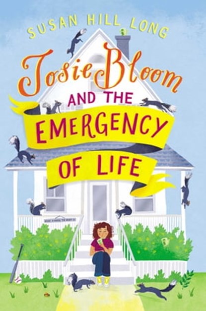 Josie Bloom and the Emergency of Life, Susan Hill Long - Ebook - 9781534444294