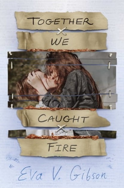 Together We Caught Fire, Eva V. Gibson - Ebook - 9781534450233