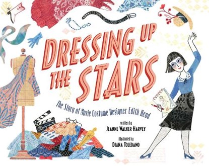 Dressing Up the Stars: The Story of Movie Costume Designer Edith Head, Jeanne Walker Harvey - Gebonden - 9781534451056