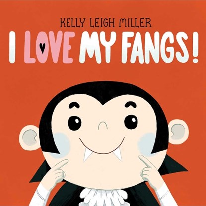 I Love My Fangs!, Kelly Leigh Miller - Gebonden - 9781534452107