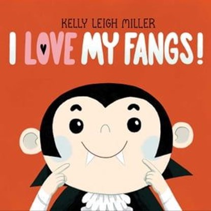 I Love My Fangs!, Kelly Leigh Miller - Ebook - 9781534452114