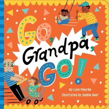 Go, Grandpa, Go!, Lynn Plourde - Gebonden - 9781534452244