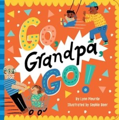 Go, Grandpa, Go!, Lynn Plourde - Ebook - 9781534452251