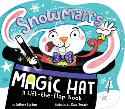Snowman's Magic Hat: A Lift-The-Flap Book, Jeffrey Burton - Gebonden - 9781534453258