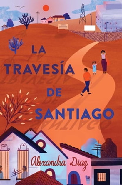 La travesía de Santiago (Santiago's Road Home), Alexandra Diaz - Ebook - 9781534453289
