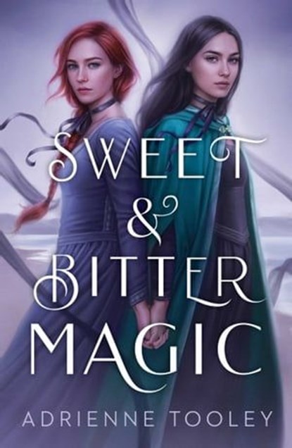 Sweet & Bitter Magic, Adrienne Tooley - Ebook - 9781534453876