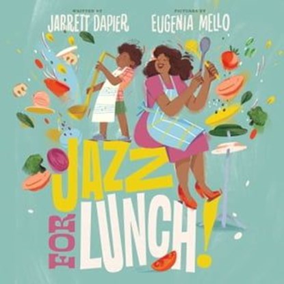 Jazz for Lunch!, Jarrett Dapier - Ebook - 9781534454095
