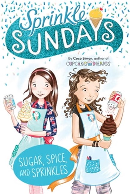 Sugar, Spice, and Sprinkles, Coco Simon - Ebook - 9781534457218