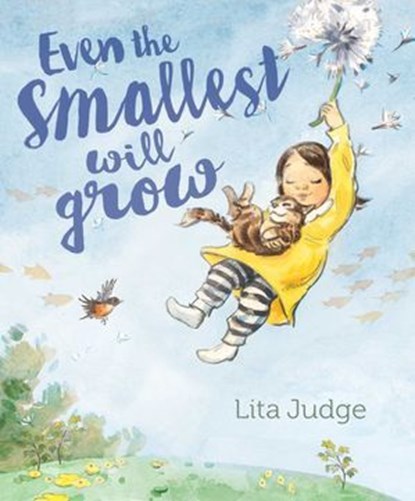 Even the Smallest Will Grow, Lita Judge - Ebook - 9781534457263