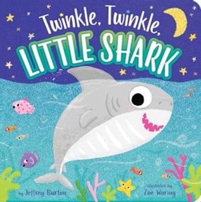 Twinkle, Twinkle, Little Shark, Jeffrey Burton - Ebook - 9781534460140