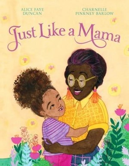 Just Like a Mama, Alice Faye Duncan - Ebook - 9781534461840