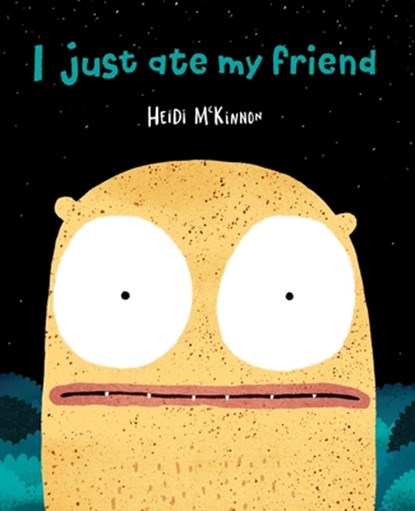 I Just Ate My Friend, Heidi McKinnon - Paperback - 9781534466685