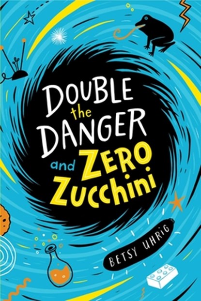 Double the Danger and Zero Zucchini, Betsy Uhrig - Paperback - 9781534467668