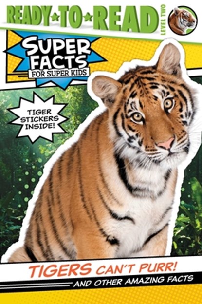 Tigers Can't Purr!: And Other Amazing Facts (Ready-To-Read Level 2) [With Tiger Stickers], Thea Feldman - Paperback - 9781534467743