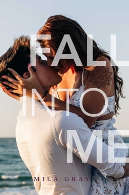 Fall into Me, Mila Gray - Ebook - 9781534469334