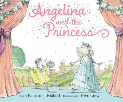 Angelina and the Princess, Katharine Holabird - Gebonden - 9781534469617