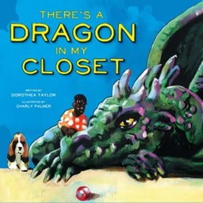 There's a Dragon in My Closet, Dorothea Taylor - Ebook - 9781534476479