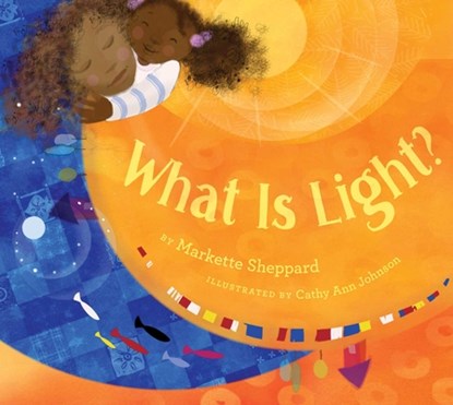 WHAT IS LIGHT, Markette Sheppard - Gebonden - 9781534476516