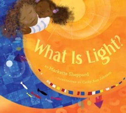 What Is Light?, Markette Sheppard - Ebook - 9781534476523