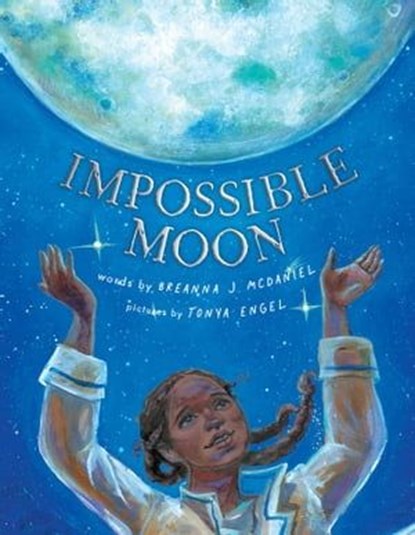 Impossible Moon, Breanna J. McDaniel - Ebook - 9781534478985