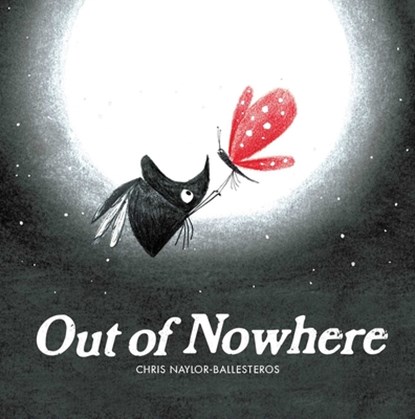 OUT OF NOWHERE, Chris Naylor-Ballesteros - Gebonden - 9781534481008