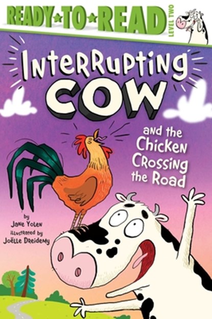 Interrupting Cow and the Chicken Crossing the Road: Ready-To-Read Level 2, Jane Yolen - Paperback - 9781534481596