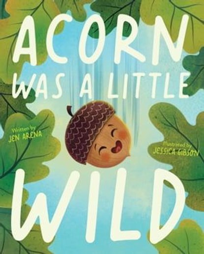 Acorn Was a Little Wild, Jen Arena - Ebook - 9781534483163