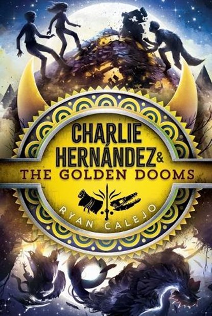 Charlie Hernández & the Golden Dooms, Ryan Calejo - Paperback - 9781534484221