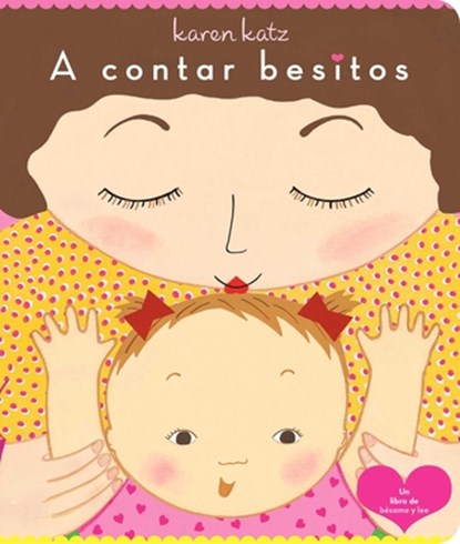 A contar besitos (Counting Kisses), Karen Katz - Gebonden - 9781534487604