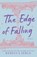 The Edge of Falling, Rebecca Serle - Paperback - 9781534488038