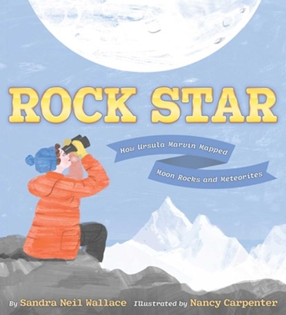 Rock Star: How Ursula Marvin Mapped Moon Rocks and Meteorites, Sandra Neil Wallace - Gebonden - 9781534493339