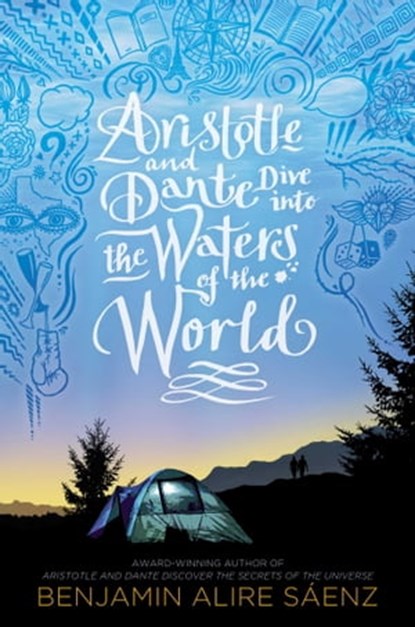 Aristotle and Dante Dive into the Waters of the World, Benjamin Alire Sáenz - Ebook - 9781534496217