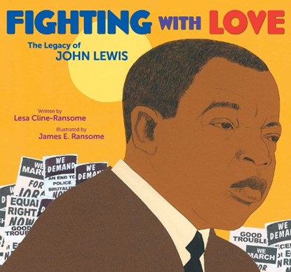 Fighting with Love: The Legacy of John Lewis, Lesa Cline-Ransome - Gebonden - 9781534496620