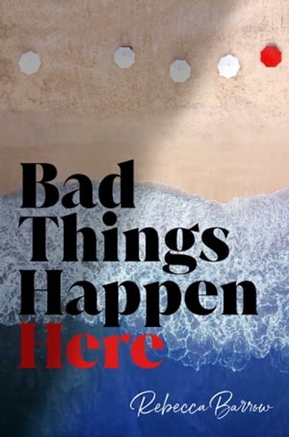 Bad Things Happen Here, Rebecca Barrow - Ebook - 9781534497450