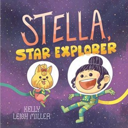 Stella, Star Explorer, Kelly Leigh Miller - Ebook - 9781534497689