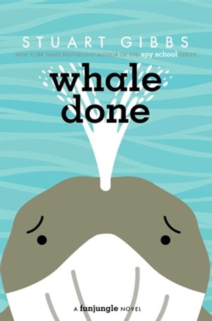 Whale Done, Stuart Gibbs - Ebook - 9781534499331